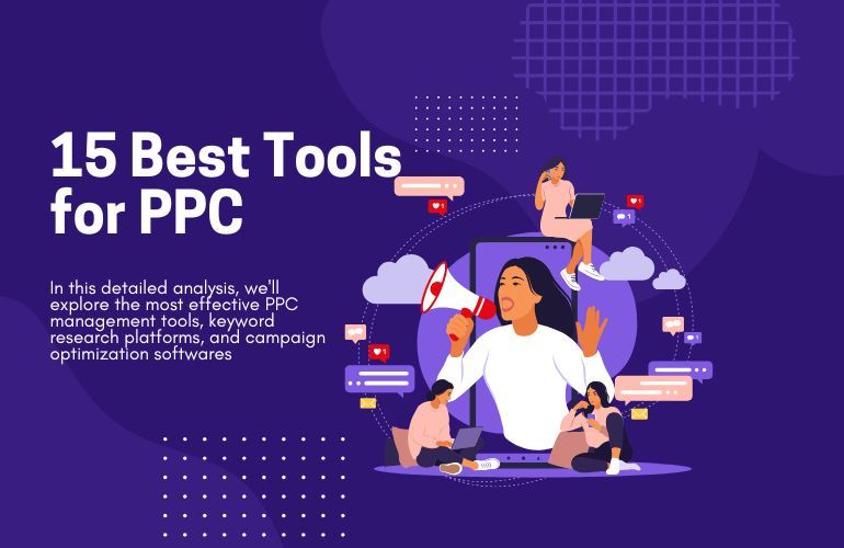 15 Best PPC Tools in 2025: Ultimate Guide to Maximize Your Ad ROI