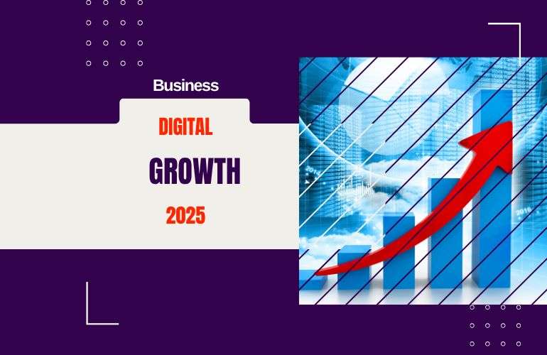 What Digital Growth Actually Means for Your Business in 2025