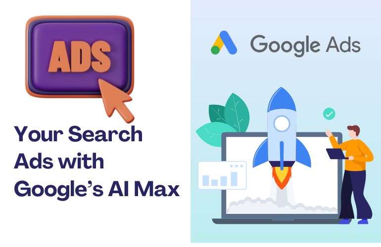 Skyrocket Your Search Ads with Google’s AI Max for Search Campaigns