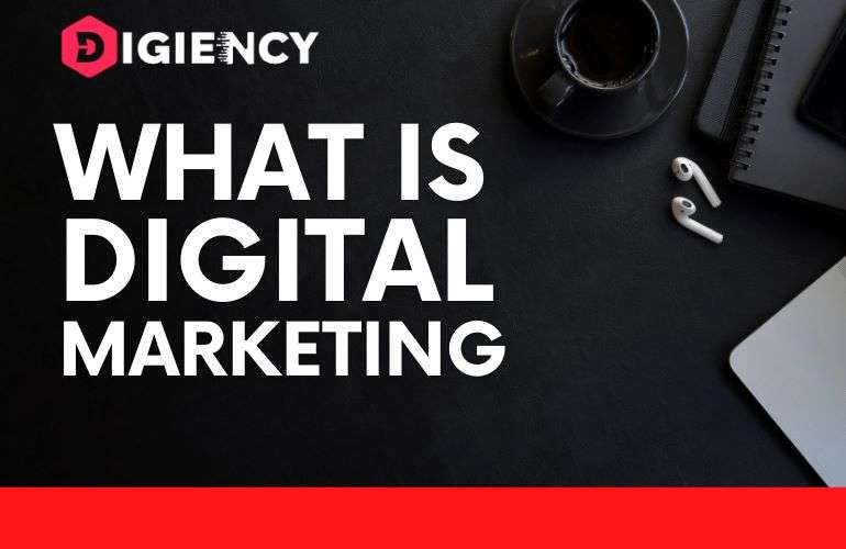 What Is Digital Marketing? A Comprehensive Guide