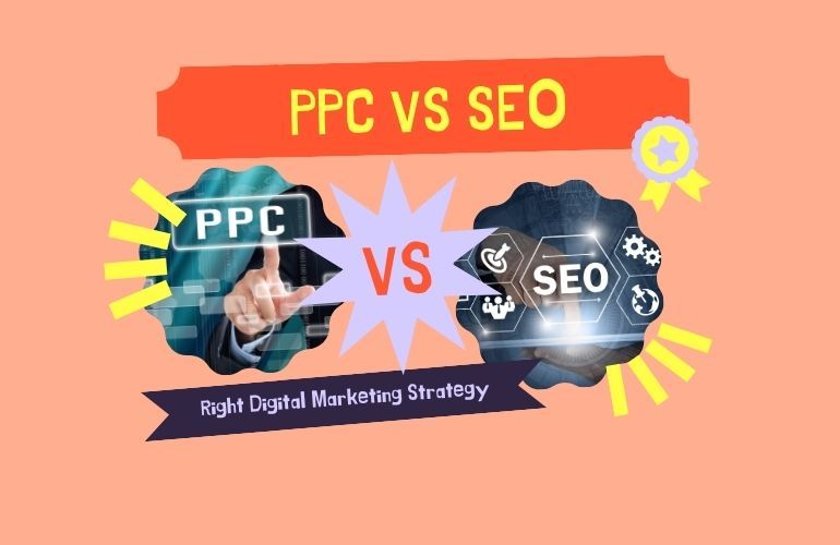 PPC vs SEO: The Ultimate Guide to Choosing the Right Digital Marketing Strategy
