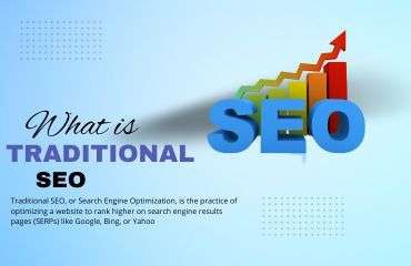 What is Traditional SEO? Understanding Traditional SEO