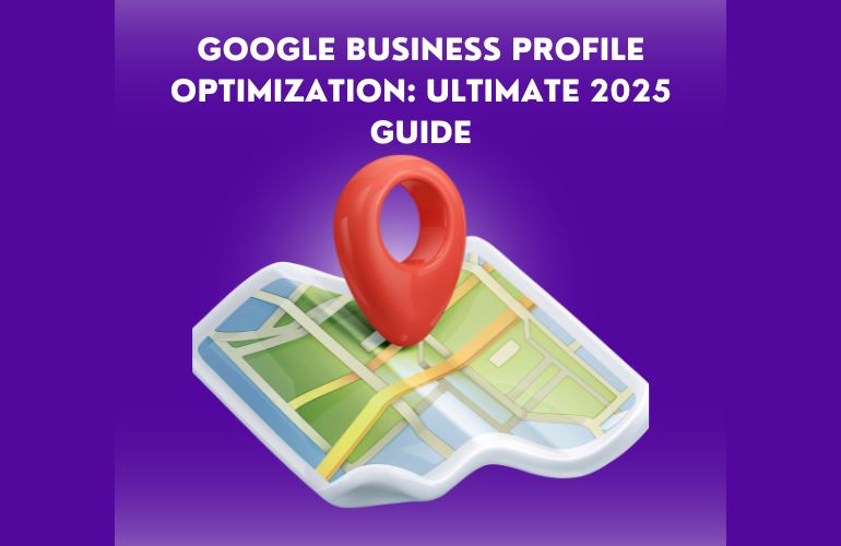 Google Business Profile Optimization: Ultimate 2025 Guide